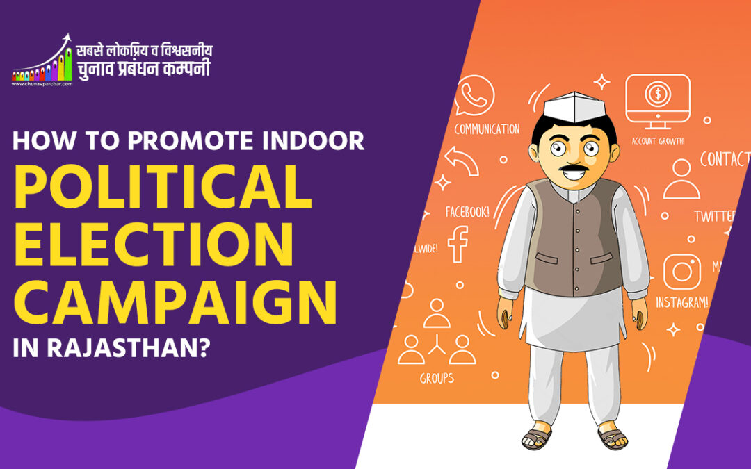 How to Promote Indoor Political Election Campaign in Rajasthan?