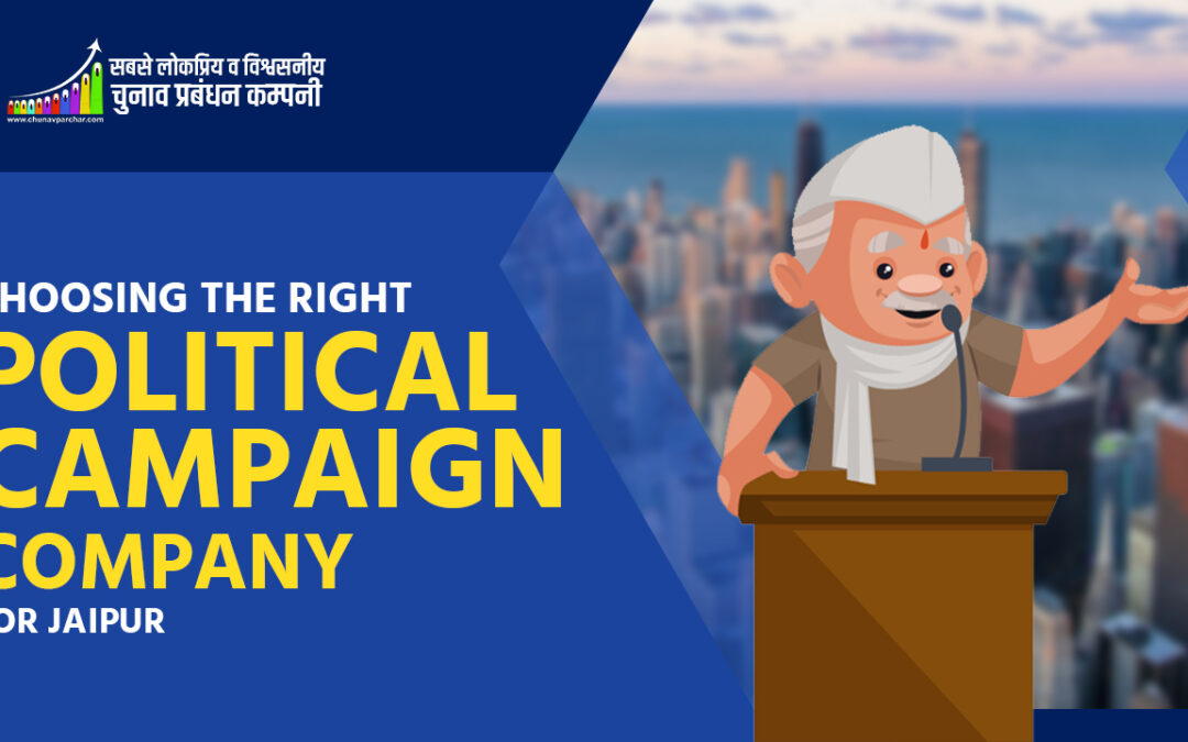 Choosing the Right Political Campaign Company for Jaipur