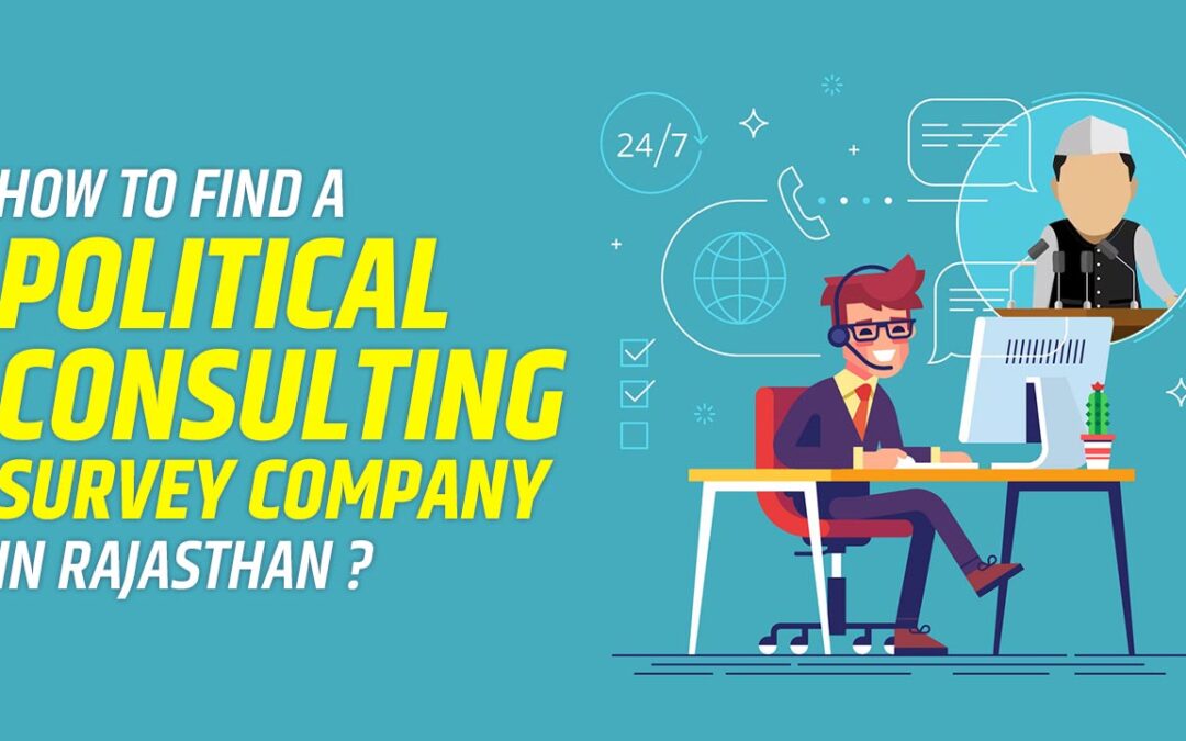 How to find a Political Consulting Survey Company in Rajasthan?