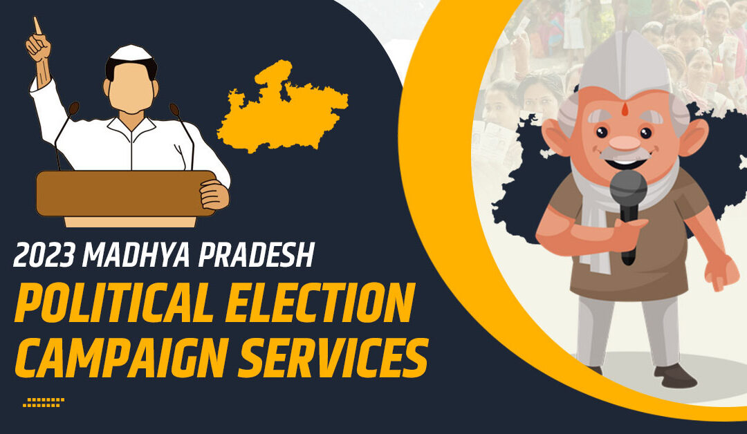 2023 Madhya Pradesh Political Election Campaign Services