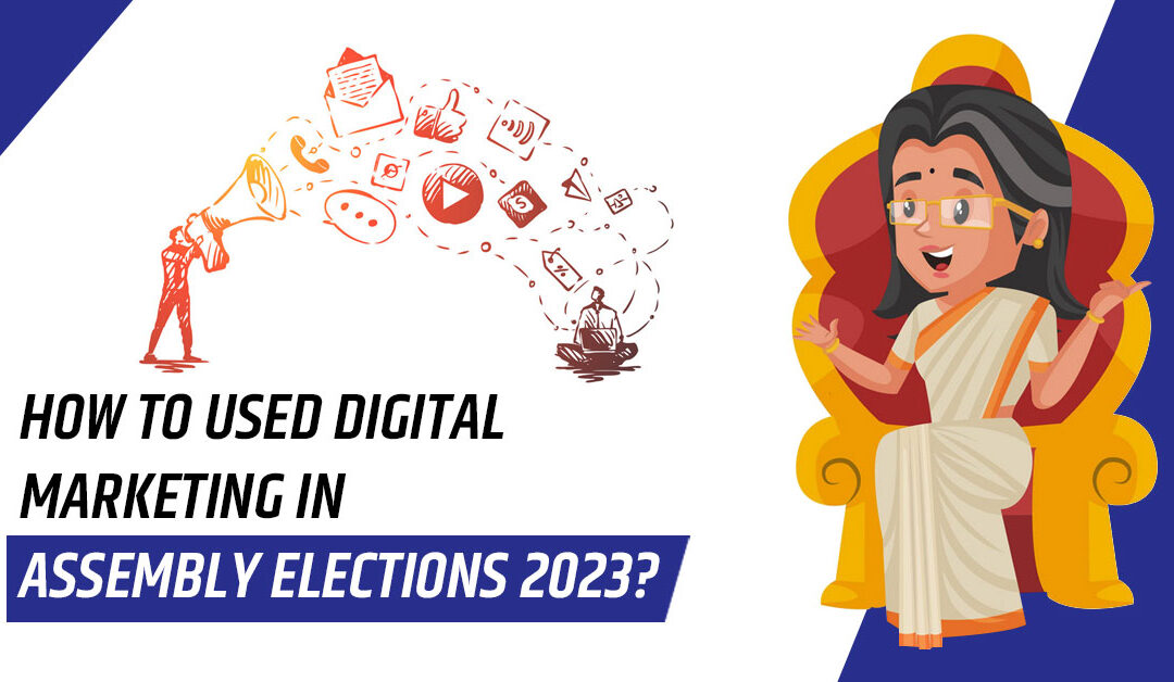 How to Used Digital Marketing in Assembly Elections 2023?