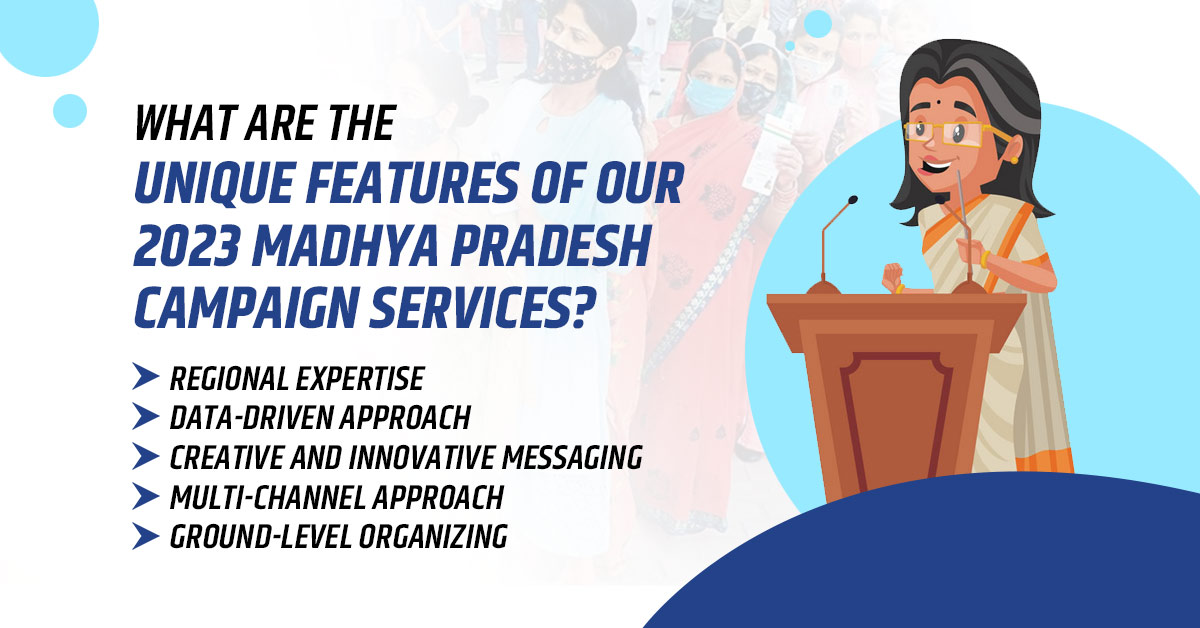 What are the Unique Features of our 2023 Madhya Pradesh Campaign Services