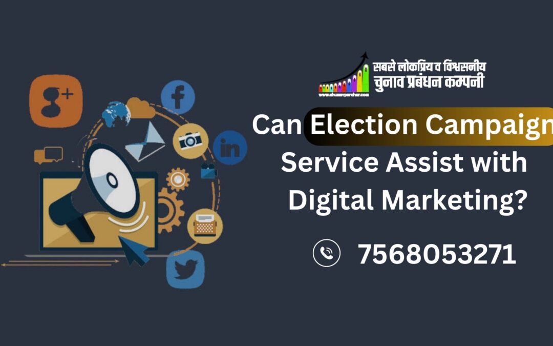 Can Election Campaign Service Assist with Digital Marketing?