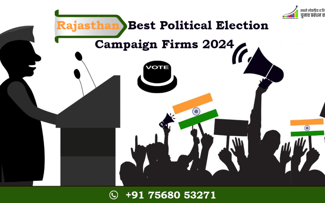 Rajasthan Best Political Election Campaign Firms 2024