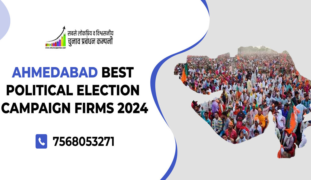 Ahmedabad Best Political Election Campaign Firms 2024