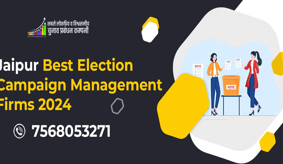 Jaipur Best Election Campaign Management Firms 2024